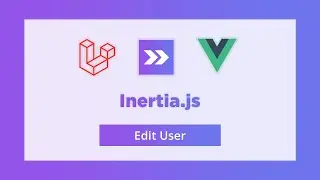 7. Edit User | Inertia.js | Myanmar