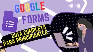 Curso básico para principiantes de formularios de google form.