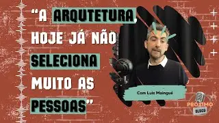 A ARQUTETURA, HOJE JÁ NÃO SELECIONA MUITO AS PESSOAS