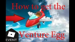 How to get the Venture Egg Roblox Egghunt!!