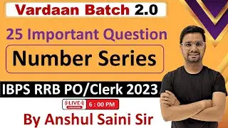 25 Important Question  Number Series  For Bank exam Vardaan2.0 By Anshul Sir IBPS RRB PO Clerk Mains