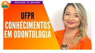BANCA UFPR - QUESTÕES DE ODONTOLOGIA
