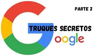Truques Secreto do Google que você não sabia! (Parte 2)