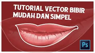 Tutorial Vector Bagian Bibir Simple dan Mudah di Adobe Photoshop
