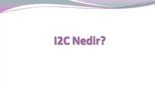 I2C Nedir?