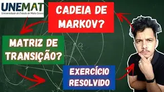 Cadeia de Markov – Matriz de Transição Exercícios Resolvidos Introdução à Álgebra Linear - Aula 1