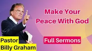 Make Your Peace With God - Billy Graham