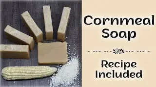 🌽 Cornmeal Soap🌽  Vintage Recipe Meets Modern Twist for Luxurious Bubbles!