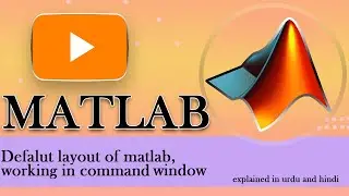 MATLAB for beginners,  layout or interface of matlab, types of windows, working in command window