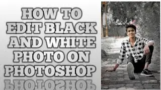 How To Edit Black And White photos On PHOTOSHOP 😉