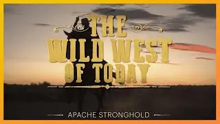 Apache Stronghold | The Real Wild West