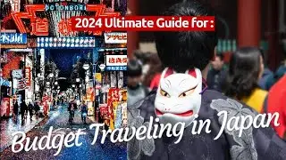 Budget Travel Japan 2024: Explore the Best of Japan on a Shoestring