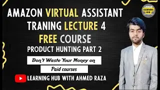 Amazon Virtual Assistant Free Course 2023 | Product Hunting Part 2  | Lecture 4  | LHWAR