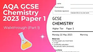 AQA GCSE Chemistry 2023 Paper 1 Walkthrough (Part 1)