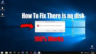 How To Fix - There is no disk in the drive