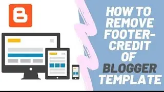 How to Remove Blogger by Footer Copyright without Redirection | Blogger Footer Credit Kaise Hataye