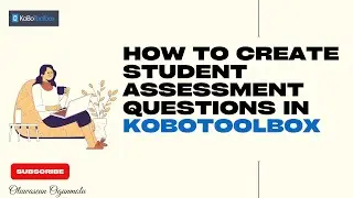 How To Use Kobotoolbox To Design Assessment Questions For Students With Real-Time Alerts.