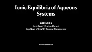 Ionic Equilibria of Aqueous Systems | Lecture 2 | Inorganic Chemistry II