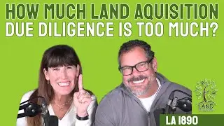 How Much Land Acquisition Due Diligence is Too Much (LA 1890)