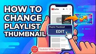 How to Change Thumbnail on YouTube Playlist (Step-by-Step) | Youtube with Saave
