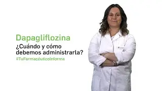 Dapagliflozina, cuándo y cómo debemos tomarla - Tu Farmacéutico Informa