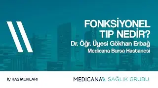 Fonksiyonel Tıp Nedir? -Dr. Öğr. Üyesi Gökhan Erbağ