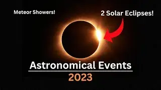 Astronomical Events 2023 | 2 Solar Eclipses | Meteor Showers