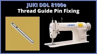 Juki DDL 8100e Thread Guide Pin Fixing