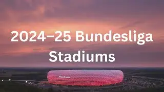 2024–25 Bundesliga Stadiums