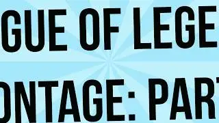 League of Legends- Kills Montage: Part 5