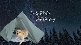 '23 Early Winter Tent Campout w/ my Dog!