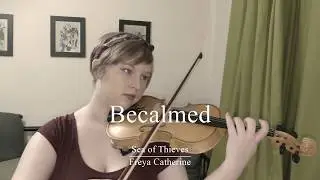 Becalmed - Sea of Thieves (Tavern Tune) | Freya Catherine [Violin instrumental]