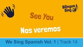 🇪🇸🎵 BilinguaSing | See You Later | Nos veremos | Say goodbye in Spanish | Goodbye song | Adiós