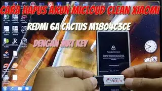 Cara Hapus Akun Micloud Clean Xiaomi Redmi 6A Cactus M1804C3CE Dengan Mrt Key