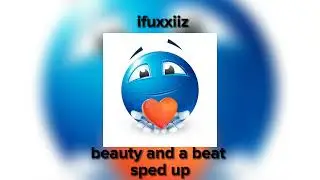 beauty and a beat (sped up)