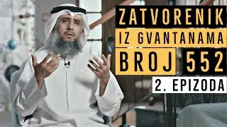Zašto sam uhapšen? [Zatvorenik iz Gvantanama 552] 2. dio