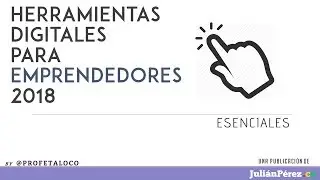 HERRAMIENTAS DIGITALES PARA EMPRENDEDORES 2018