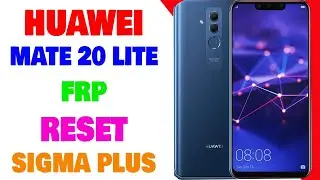 Huawei Mate 20 Lite FRP | Huawei SNE-LX1 FRP Reset Done By Sigma Plus | Umar Mobile