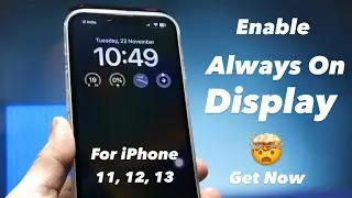 Enable Always on Display On Any iPhone 11, 12, 13 - On iOS 16.1.1