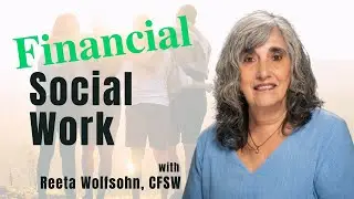 How to Join the Financial Social Work Revolution - Reeta Wolfsohn