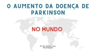 O aumento dos casos de Parkinson no mundo
