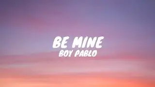 BOY PABLO - be mine (lyrics video)