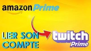 LIER SON COMPTE AMAZON PRIME à TWITCH PRIME