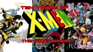 X-Men: The Audio Drama  - 10 Year Anniversary Special