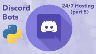 Make a Discord Bot with Python (Part 5: 24/7 Hosting) | Latest Discord Py Version