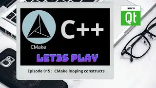 CMake-Episode 015: CMake loops | CMake Starts Here