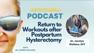 DR.  JOCELYN WALLACE | Return to workouts after Hysterectomy