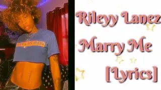 Rileyy Lanez - Marry Me [Lyrics]