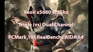 Xeon x5680 4,5Ghz DDR3 1965 Mhz Triple (vs) Dual Channel , PCMark 10 , RealBench , AIDA 64 Extreme
