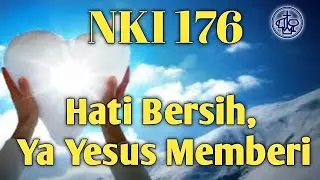 NKI 176 "Hati Bersih, Ya Yesus Memberi"
